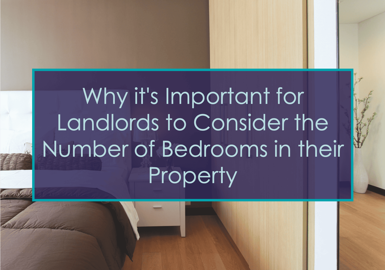 Why it's Important for Landlords to Consider the Number of Bedrooms in their Property